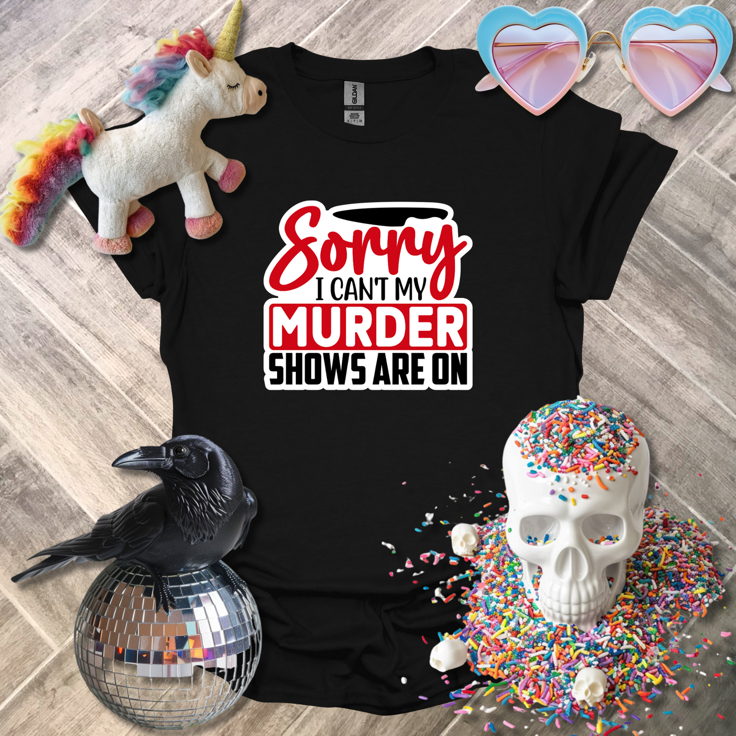 Sorry I Can't My Murder Shows are On T-Shirt