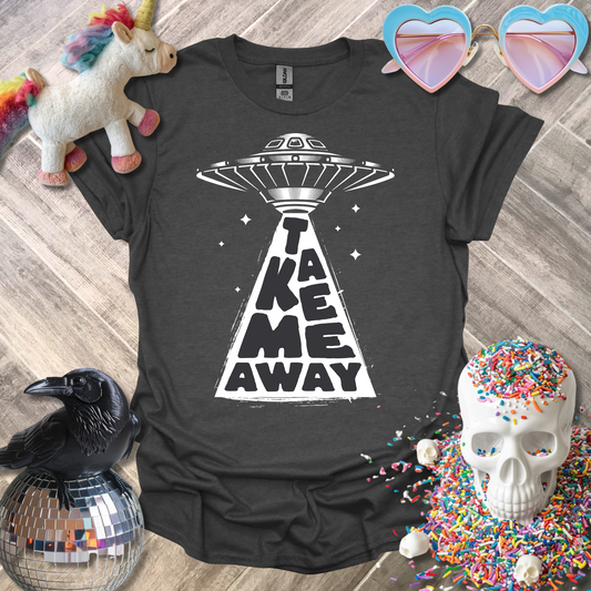 Take Me Away T-Shirt