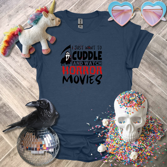 I Just Want to Cuddle and Watch Horror Movies T-Shirt