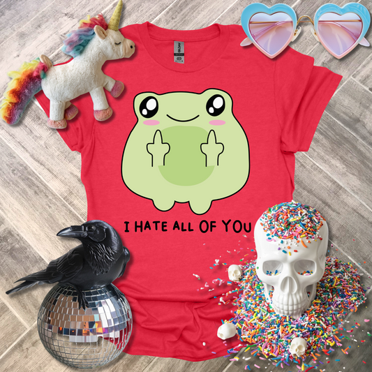 I Hate All of You T-Shirt