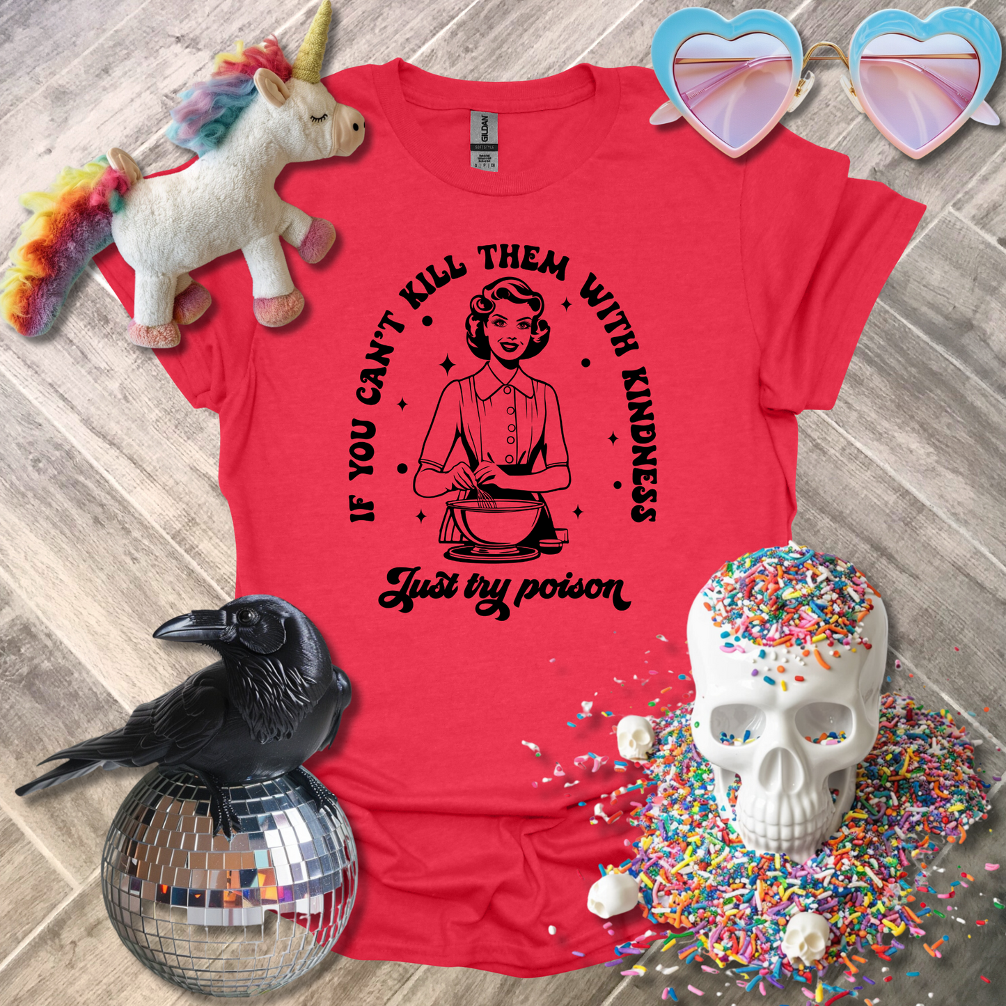 If You Can't Kill Them with Kindness T-Shirt