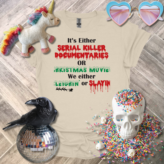 It's Either Serial Killer Documentaries or Christmas Movies T-Shirt