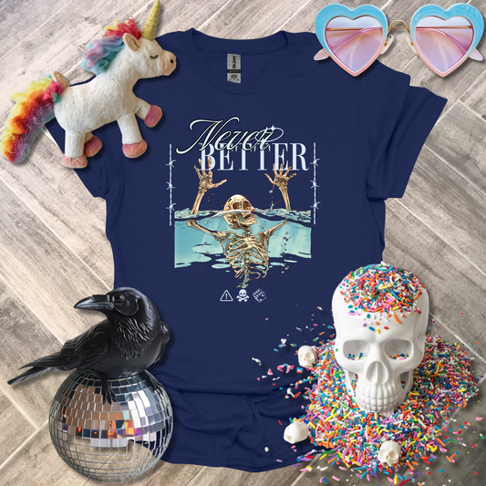 Never Better T-Shirt