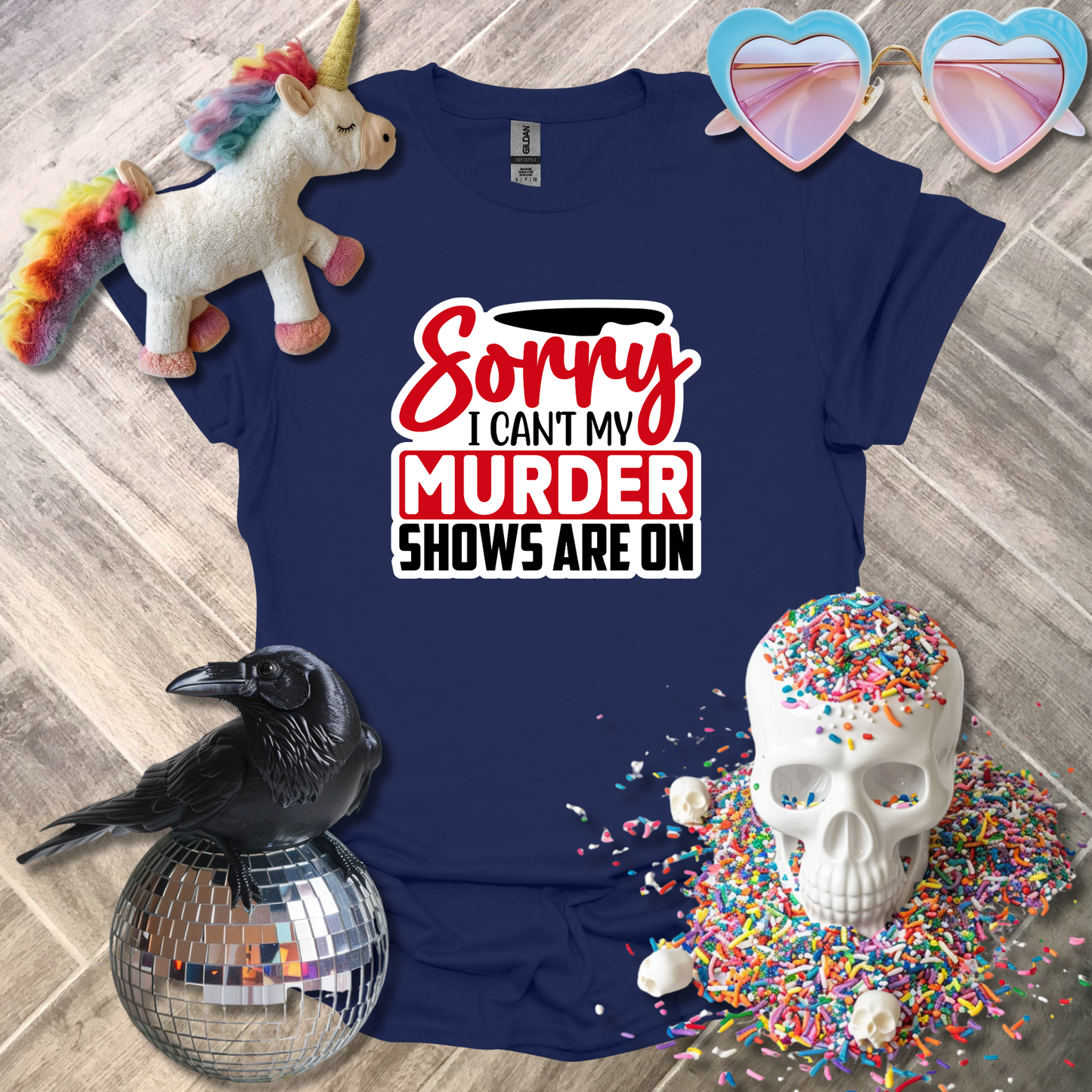 Sorry I Can't My Murder Shows are On T-Shirt