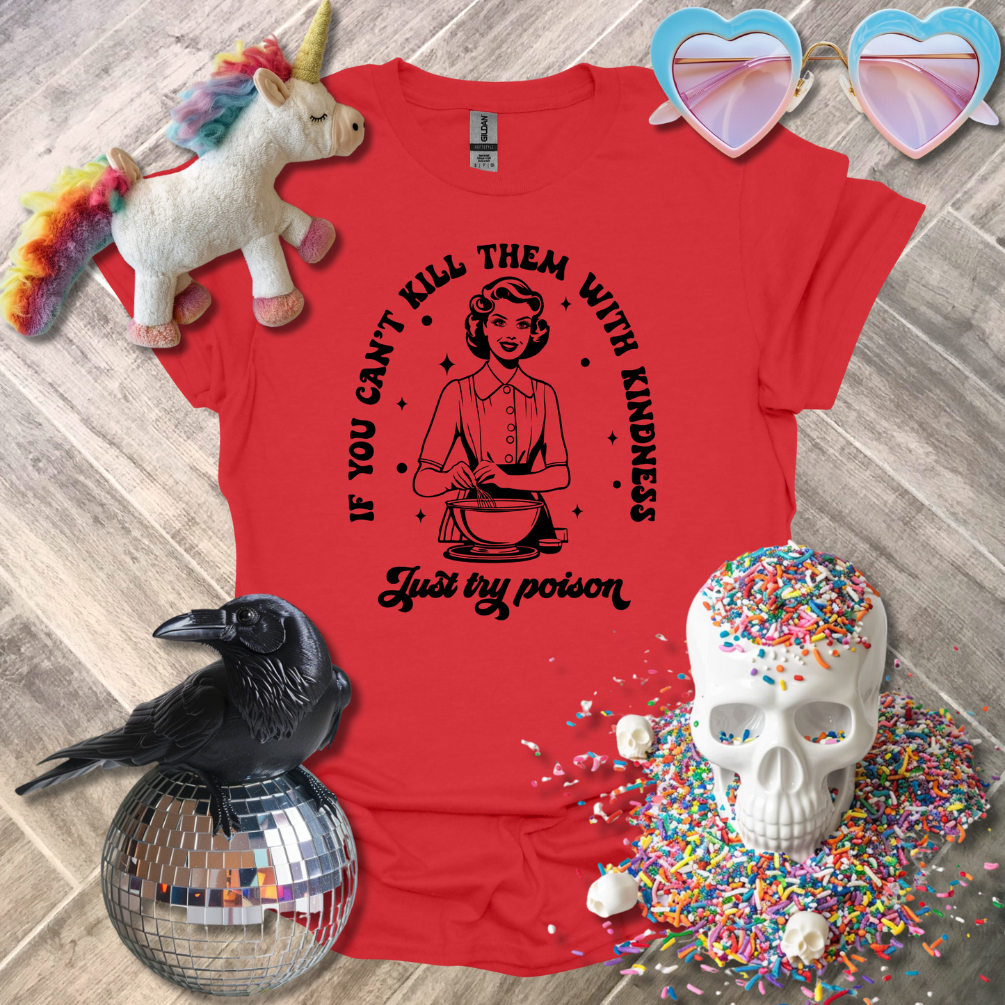 If You Can't Kill Them with Kindness T-Shirt