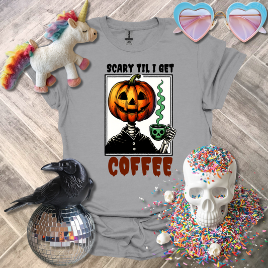 Scary Til I Get Coffee T-Shirt