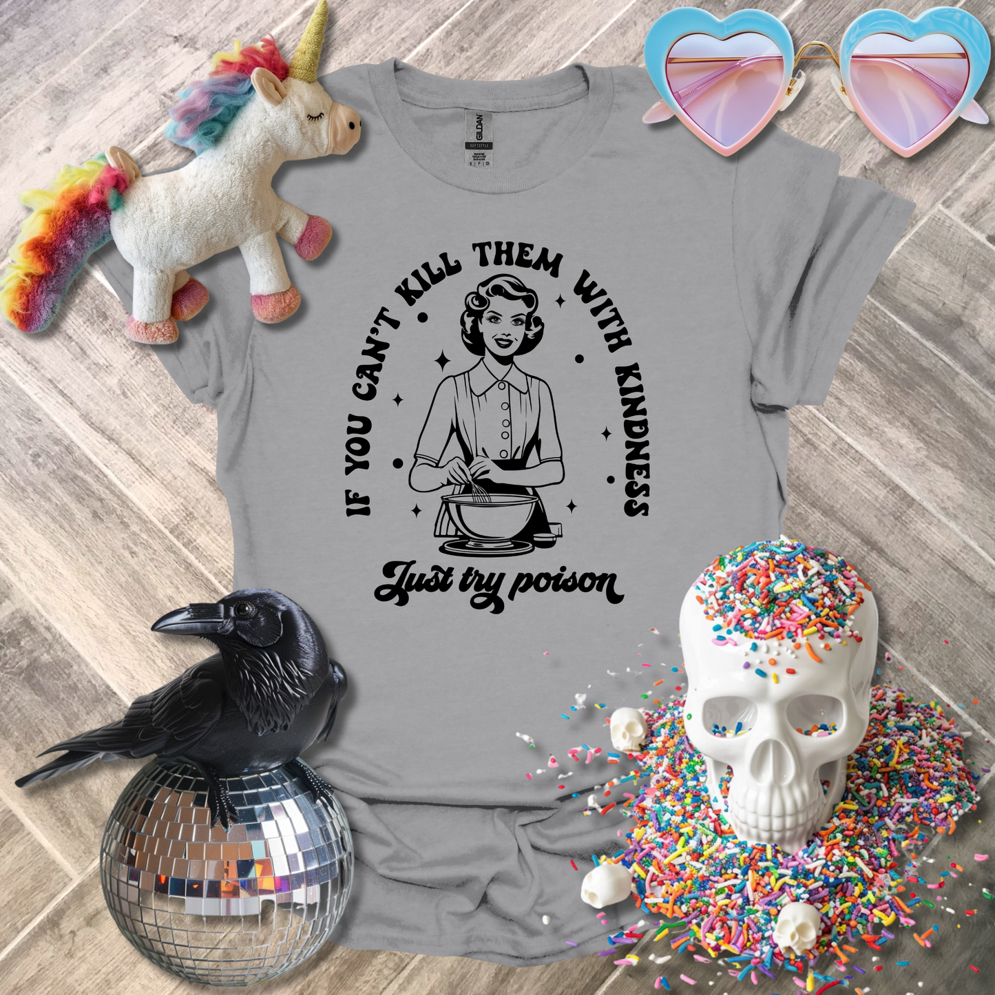 If You Can't Kill Them with Kindness T-Shirt